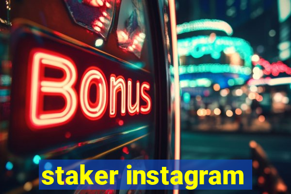 staker instagram